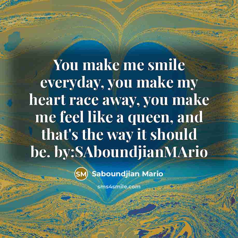 “You make me smile everyday, you make my heart race…” quote by Saboundjian Mario