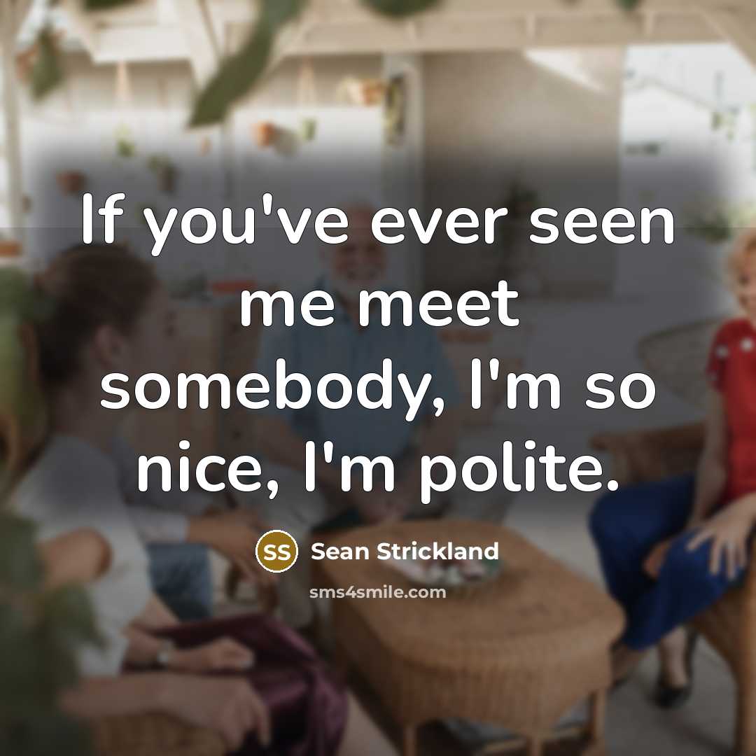 “If you've ever seen me meet somebody, I'm so nice,…” quote by Sean Strickland