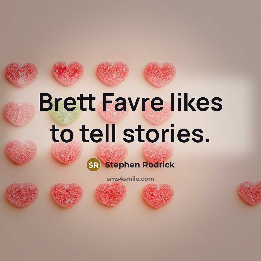 “Brett Favre likes to tell stories.…” quote by Stephen Rodrick