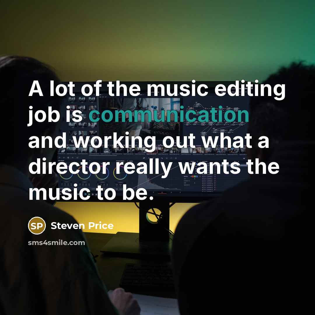 “A lot of the music editing job is communication and…” quote by Steven Price