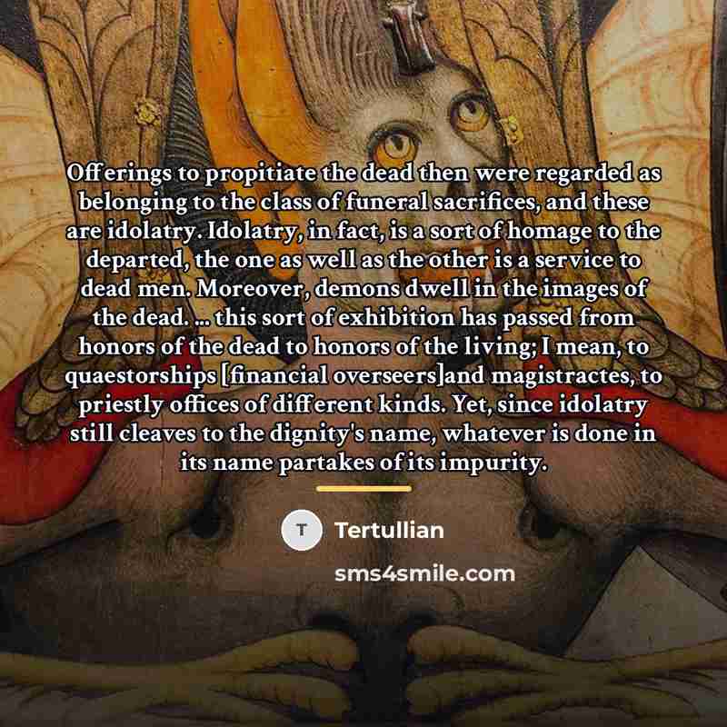 “Offerings to propitiate the dead then were regarded as belonging…” quote by Tertullian