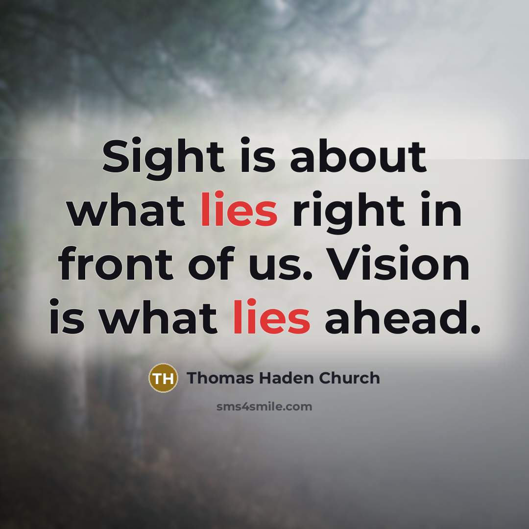 “Sight is about what lies right in front of us.…” quote by Thomas Haden Church