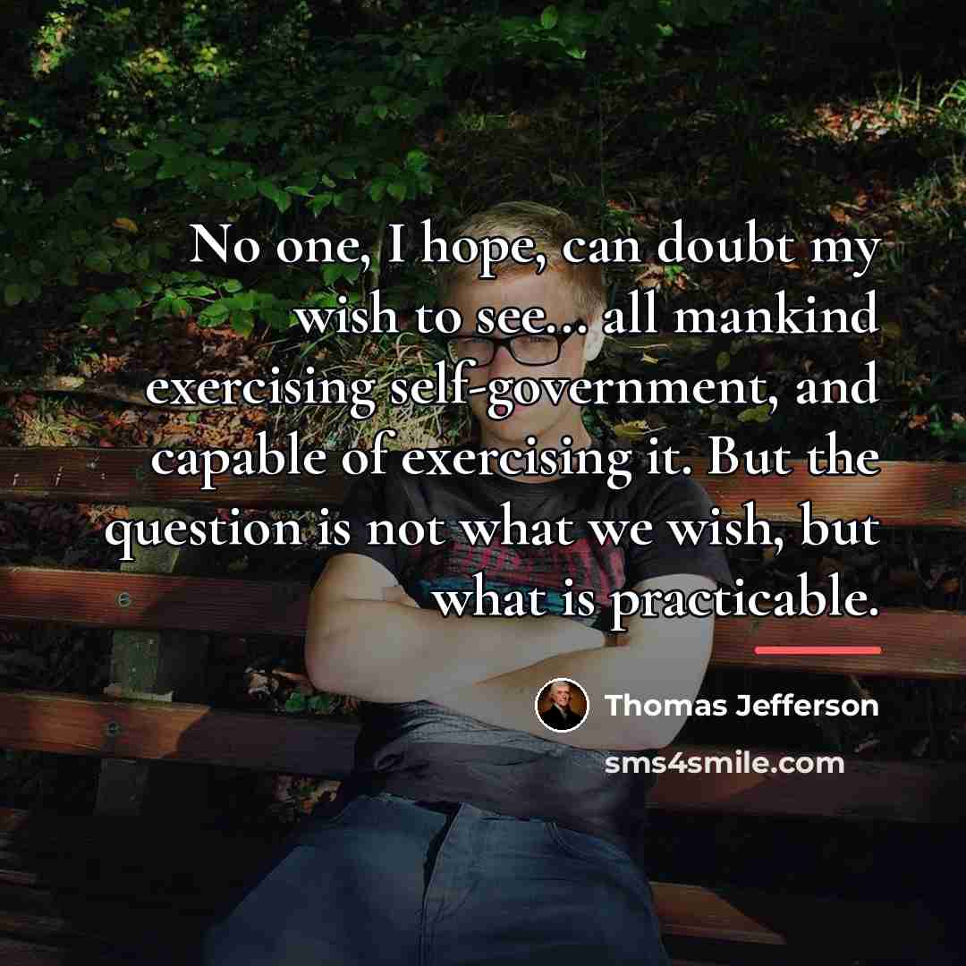 “No one, I hope, can doubt my wish to see...…” quote by Thomas Jefferson