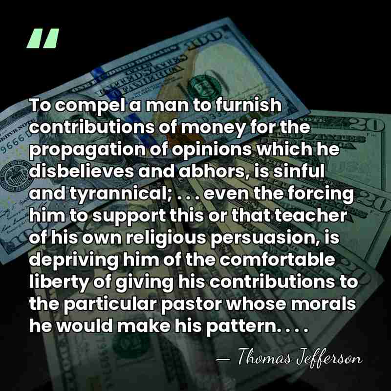 To compel a man to furnish contributions of money for the propagation&hellip; - Thomas Jefferson