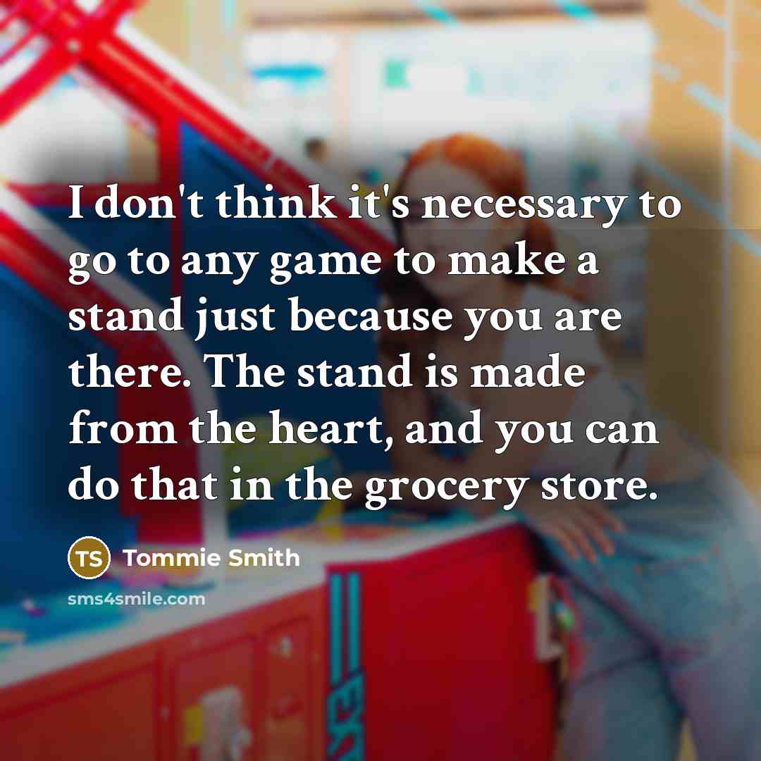“I don't think it's necessary to go to any game…” quote by Tommie Smith