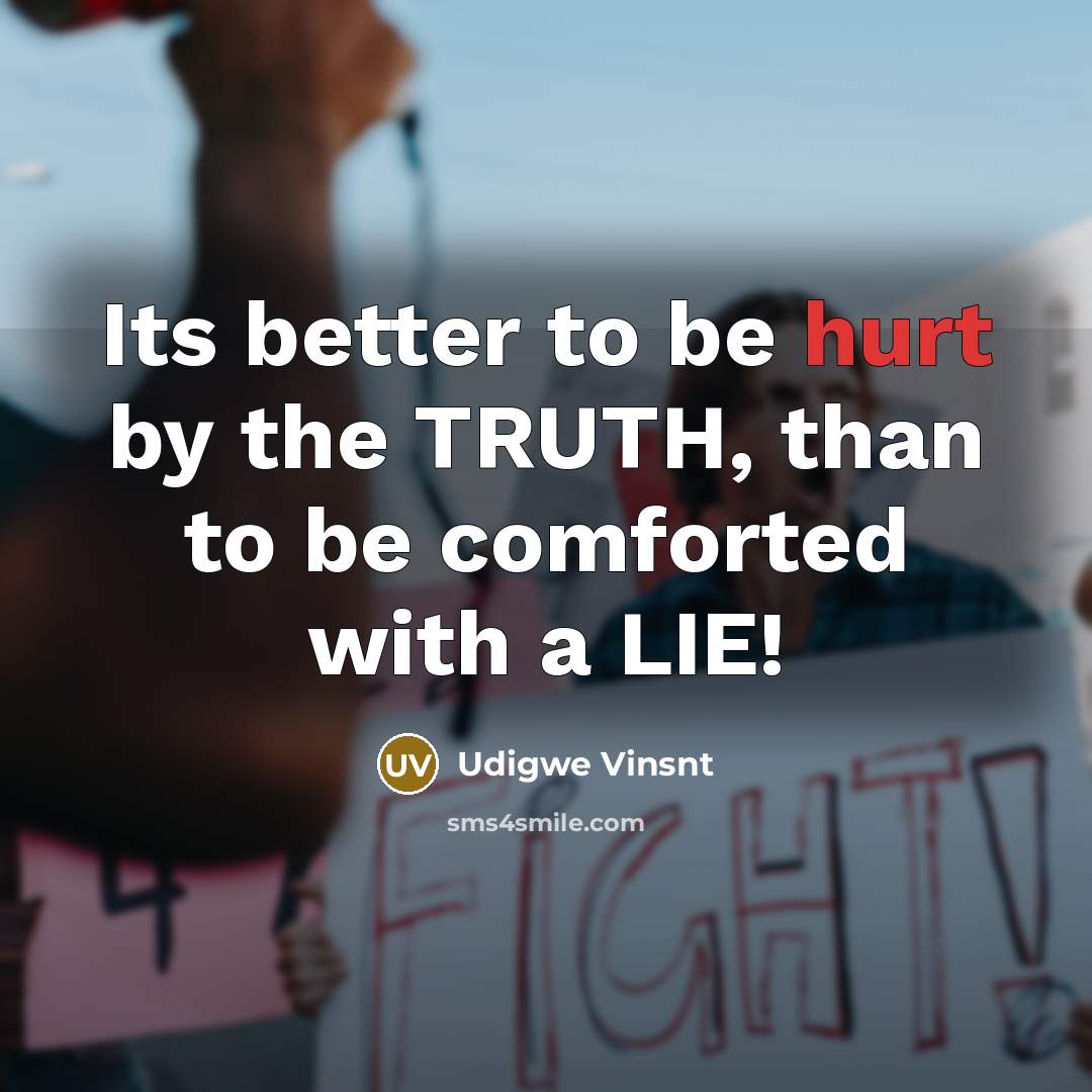 “Its better to be hurt by the TRUTH, than to…” quote by Udigwe Vinsnt