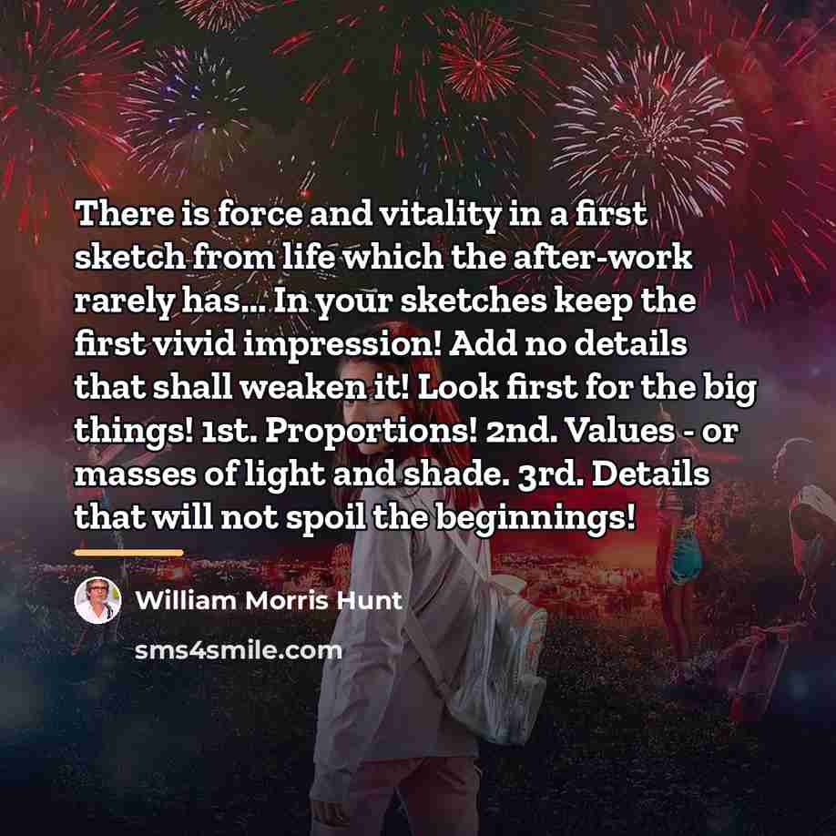 “There is force and vitality in a first sketch from…” quote by William Morris Hunt