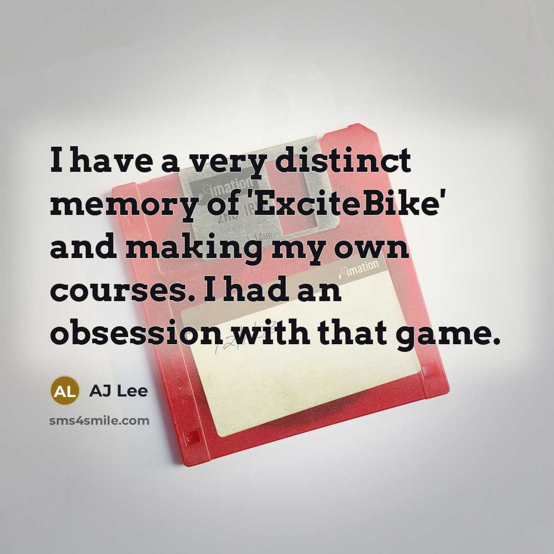 “I have a very distinct memory of 'ExciteBike' and making…” quote by AJ Lee