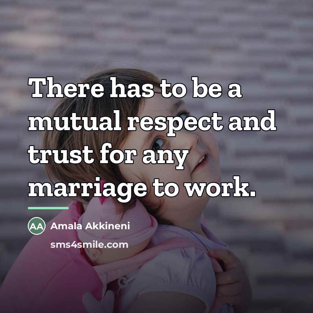 “There has to be a mutual respect and trust for…” quote by Amala Akkineni