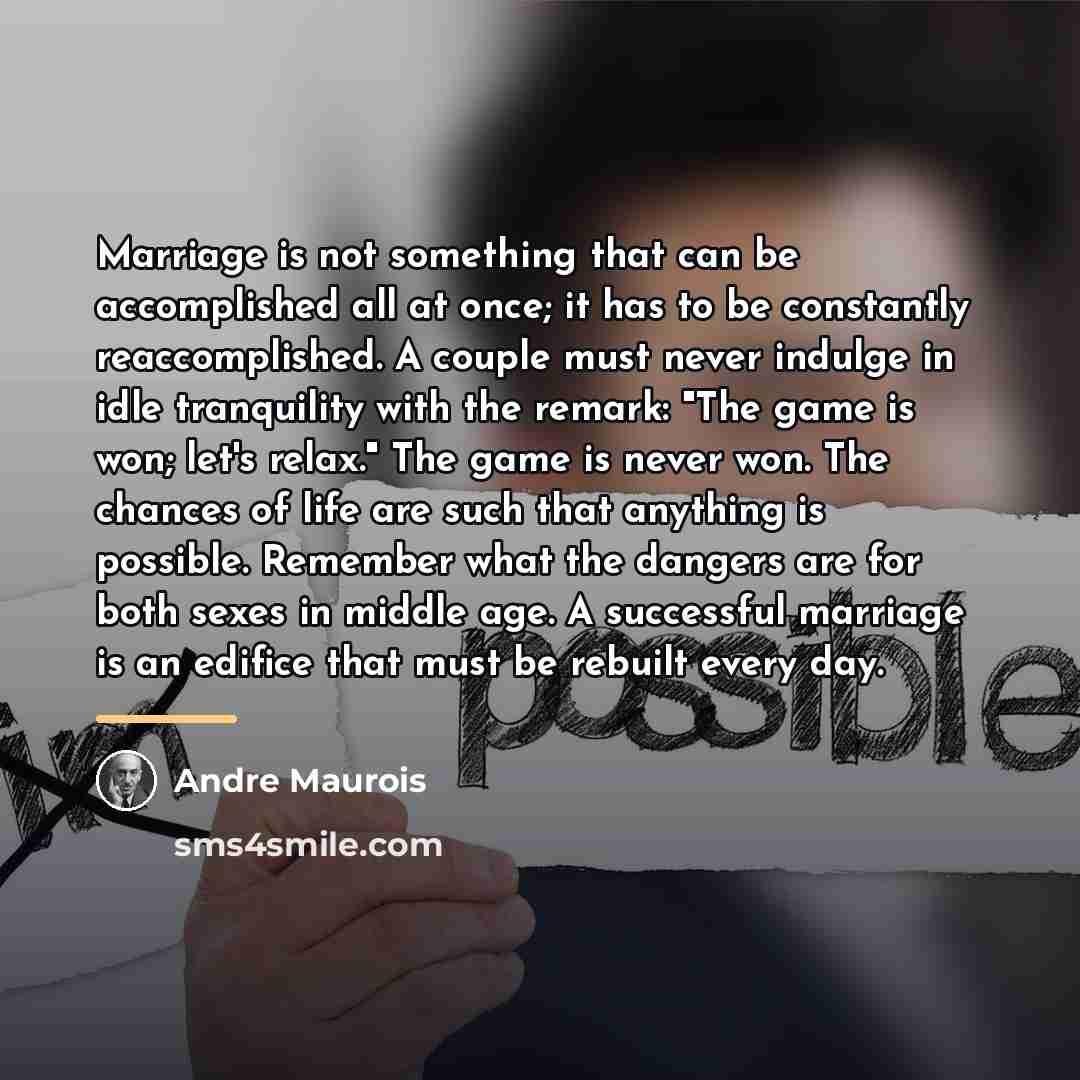 “Marriage is not something that can be accomplished all at…” quote by Andre Maurois