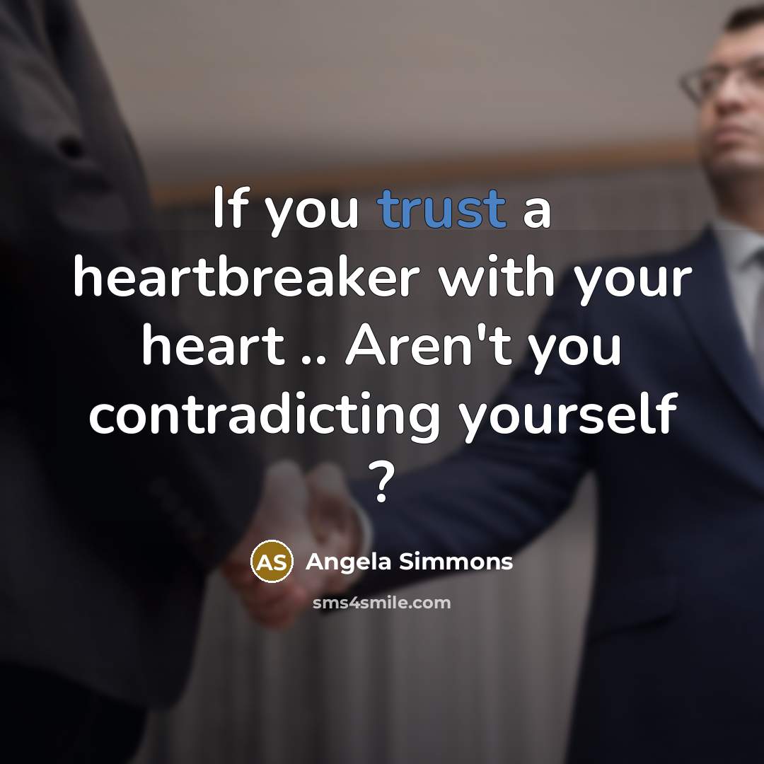 “If you trust a heartbreaker with your heart .. Aren't…” quote by Angela Simmons