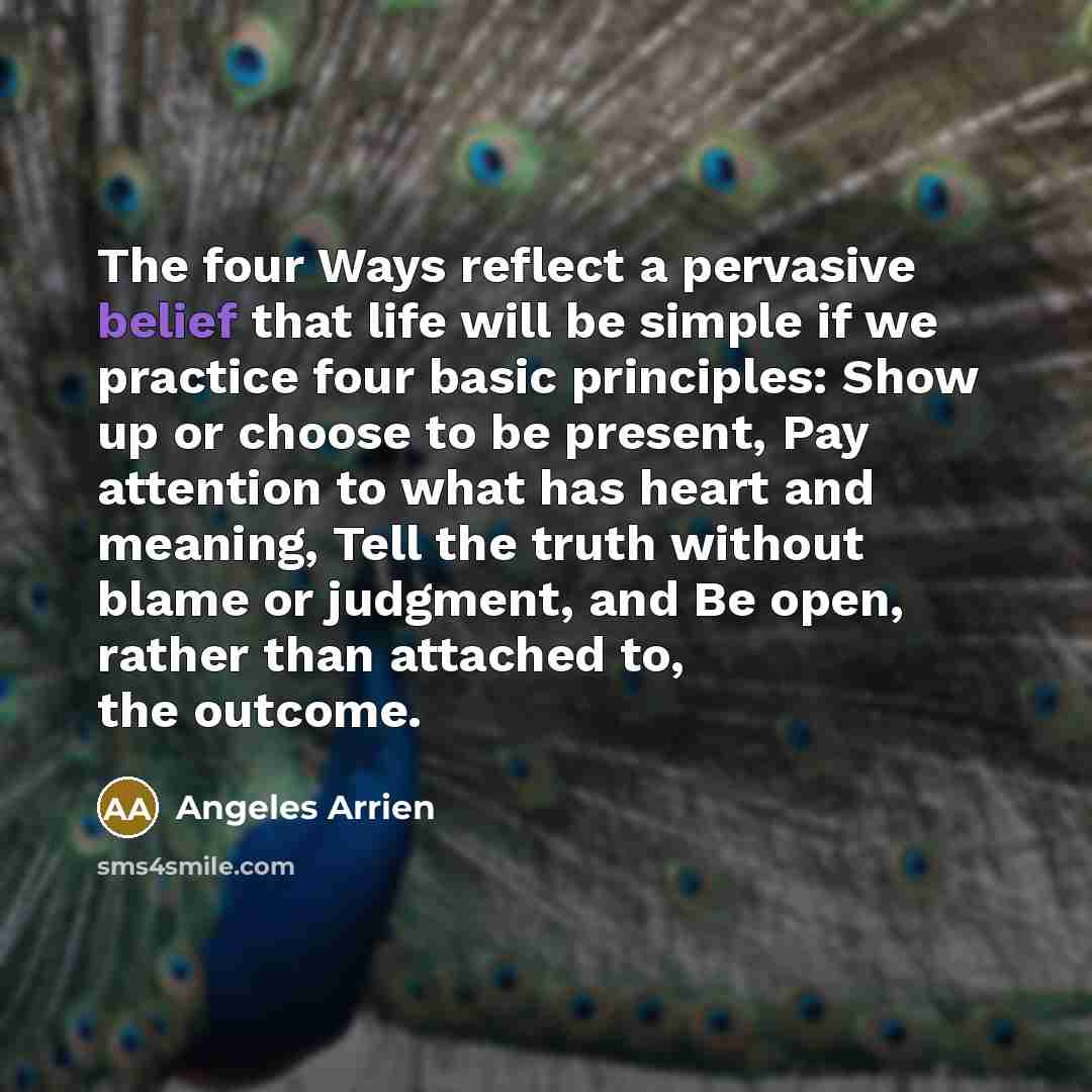“The four Ways reflect a pervasive belief that life will…” quote by Angeles Arrien