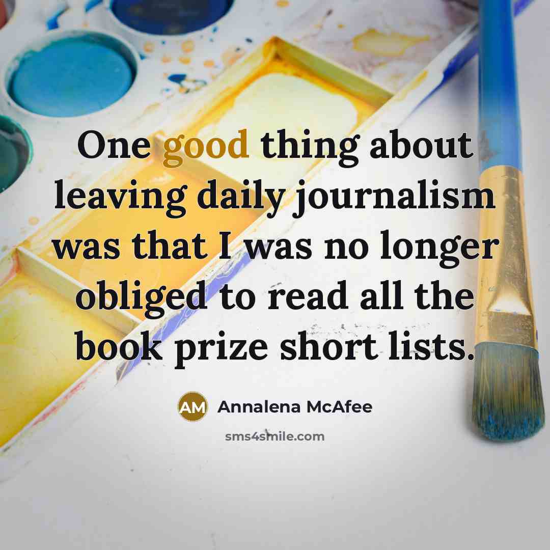 “One good thing about leaving daily journalism was that I…” quote by Annalena McAfee