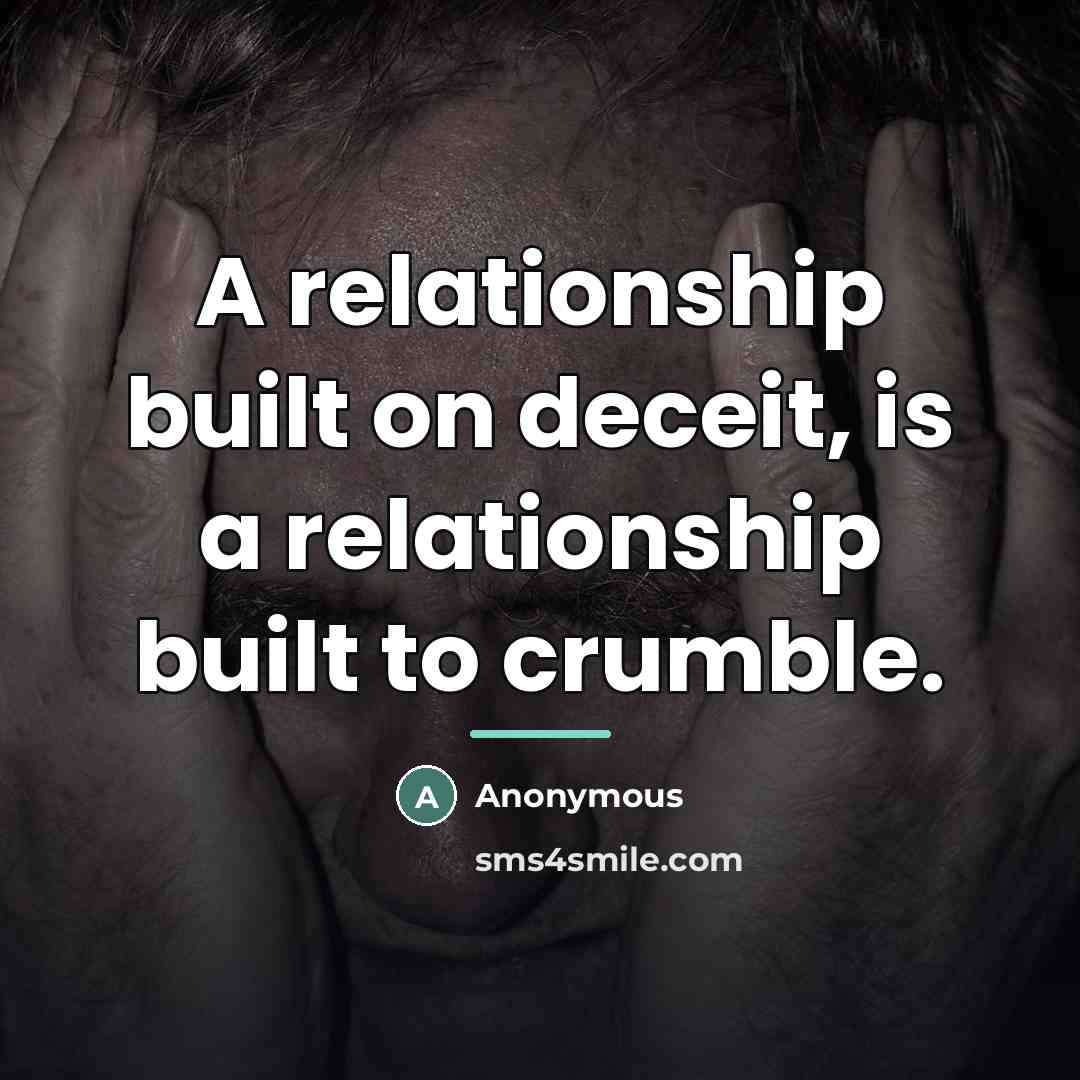 “A relationship built on deceit, is a relationship built to…” quote by Anonymous