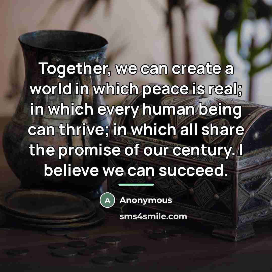 “Together, we can create a world in which peace is…” quote by Anonymous