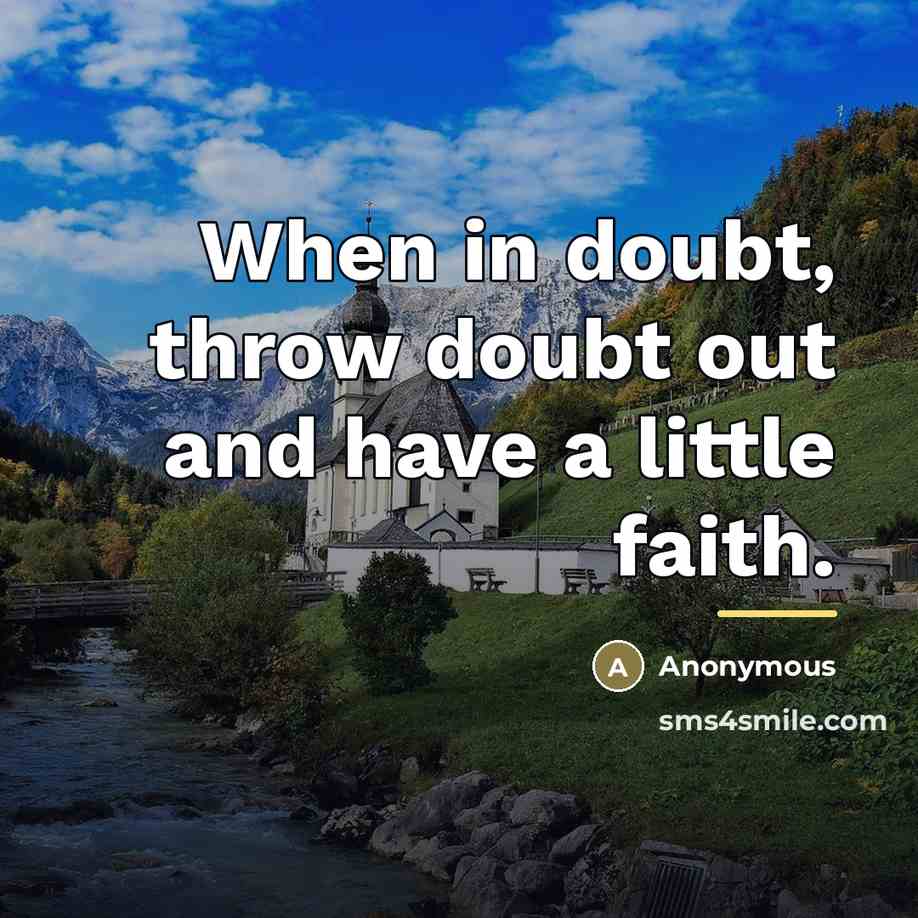 “When in doubt, throw doubt out and have a little…” quote by Anonymous