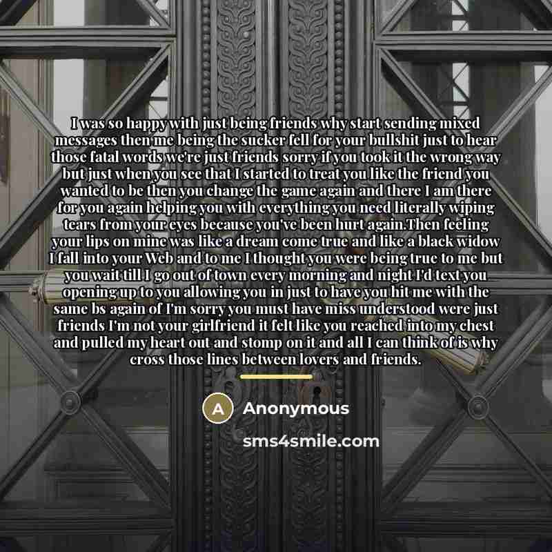 “I was so happy with just being friends why start…” quote by Anonymous