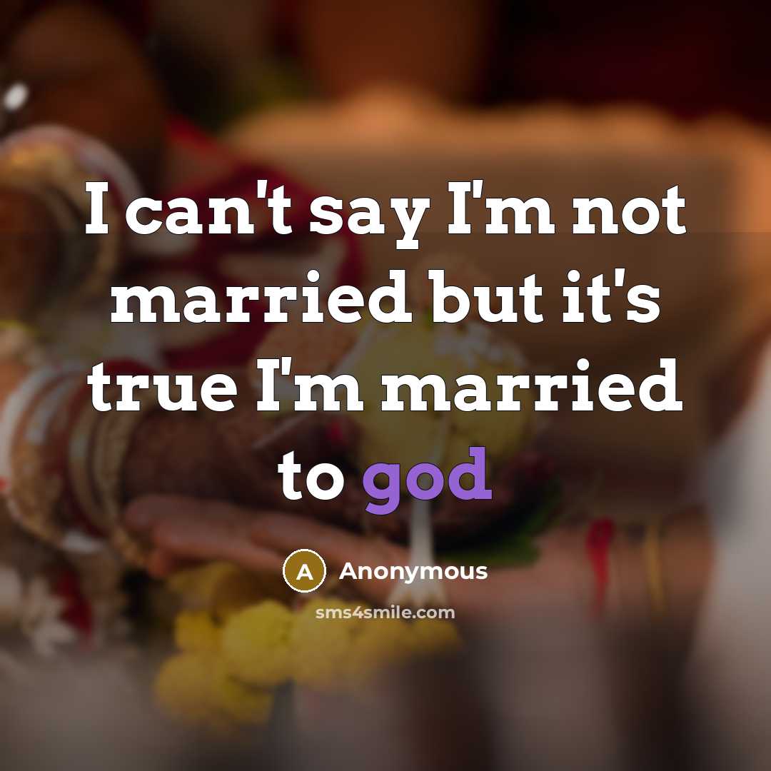 “I can't say I'm not married but it's true I'm…” quote by Anonymous