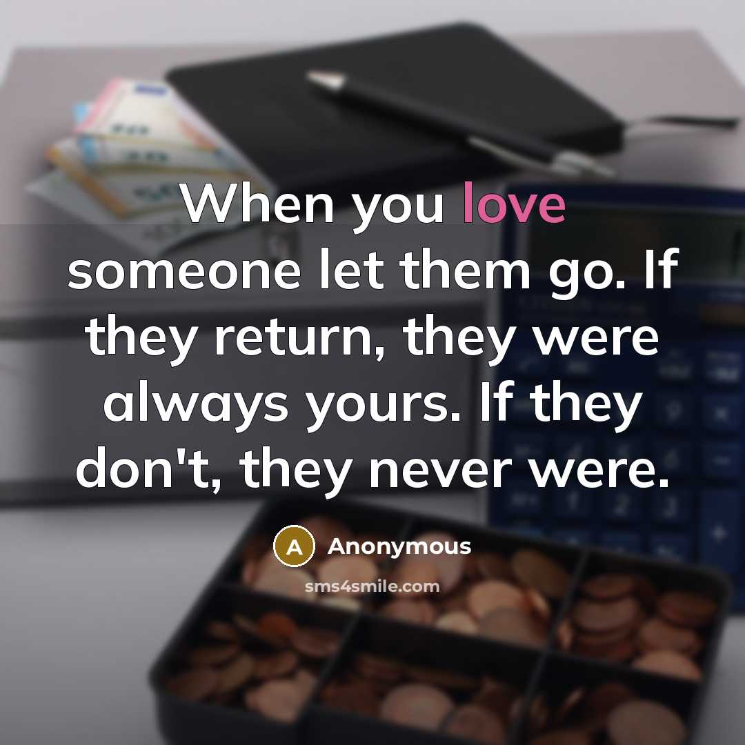 “When you love someone let them go. If they return,…” quote by Anonymous