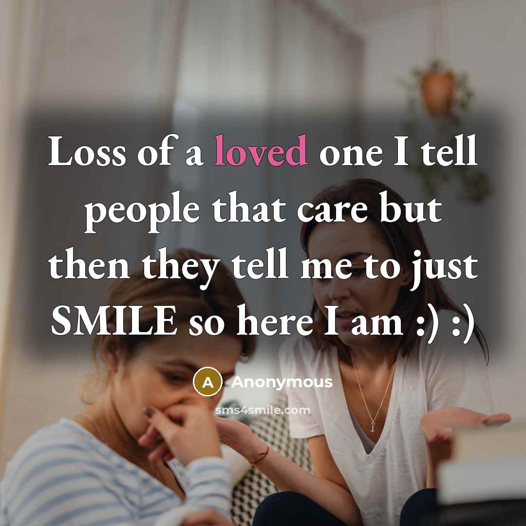 “Loss of a loved one I tell people that care…” quote by Anonymous