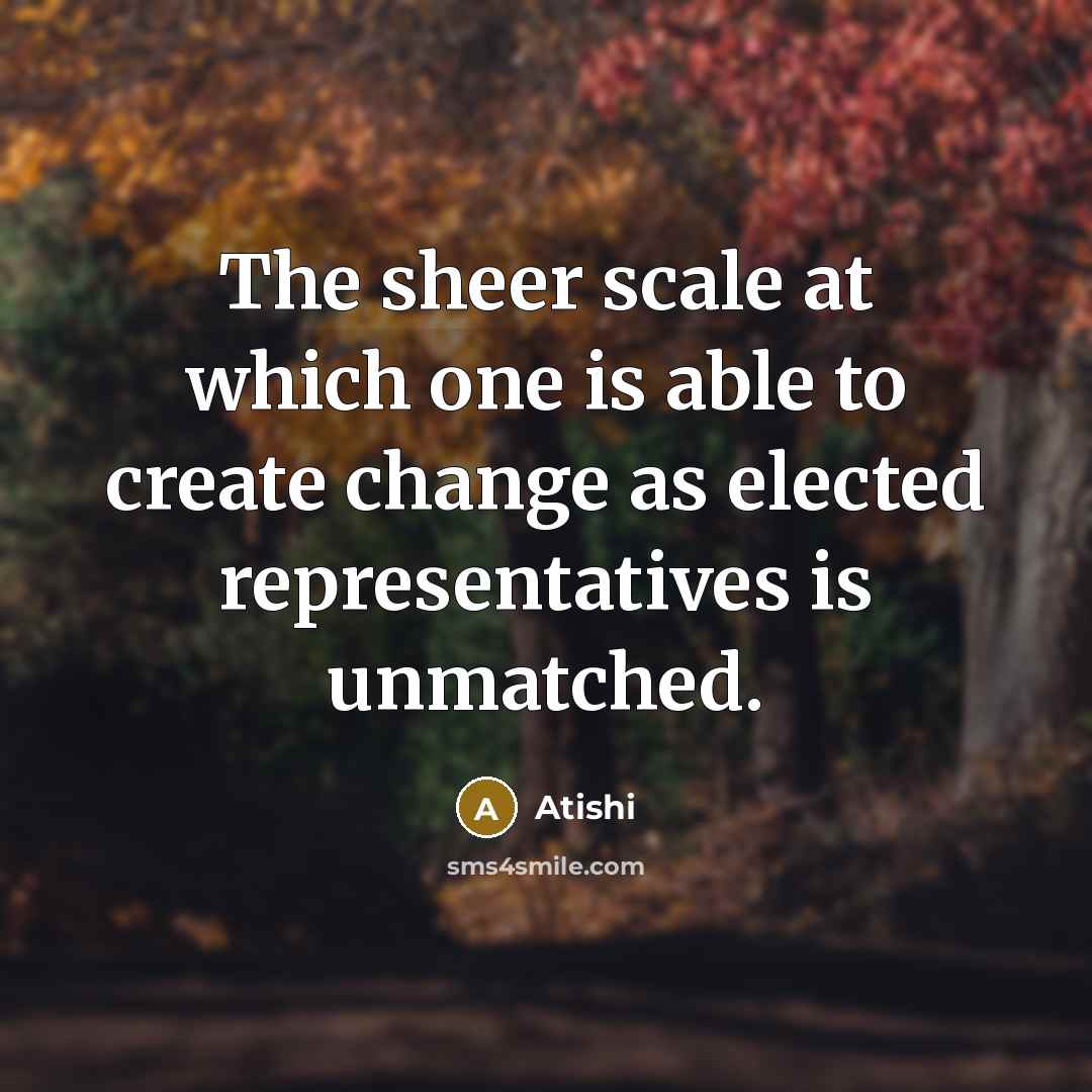 “The sheer scale at which one is able to create…” quote by Atishi