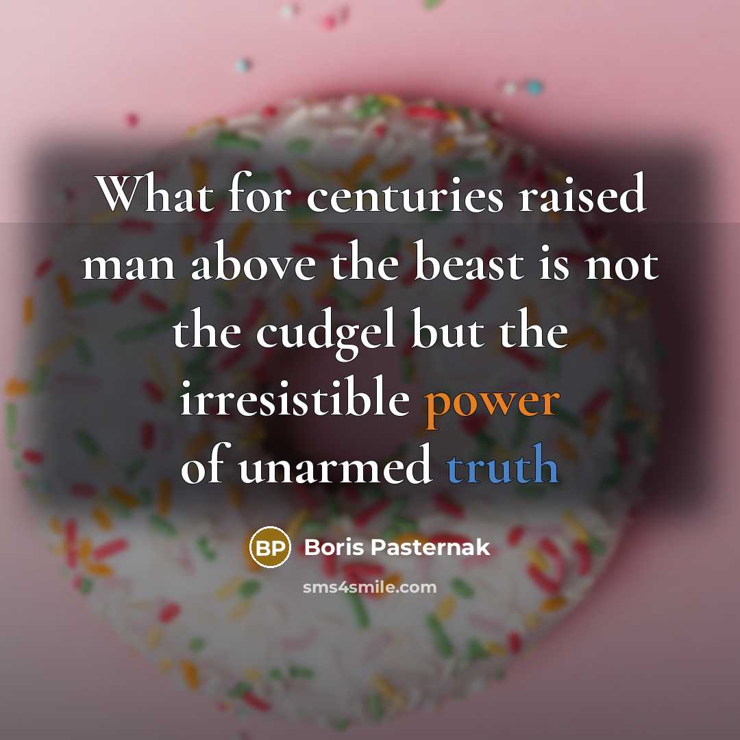“What for centuries raised man above the beast is not…” quote by Boris Pasternak