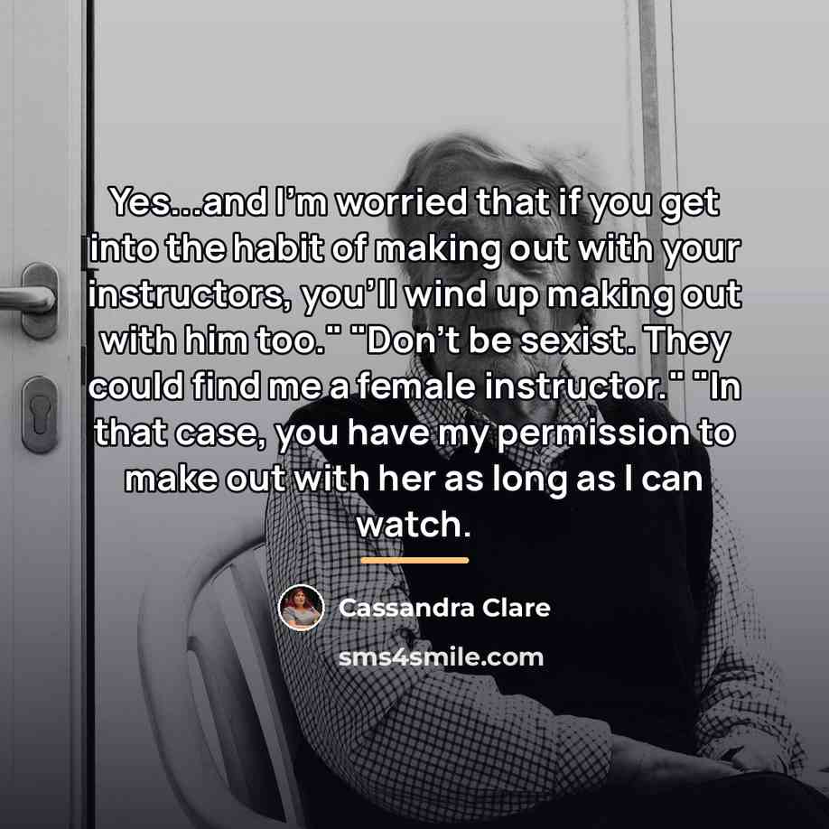 “Yes...and I'm worried that if you get into the habit…” quote by Cassandra Clare