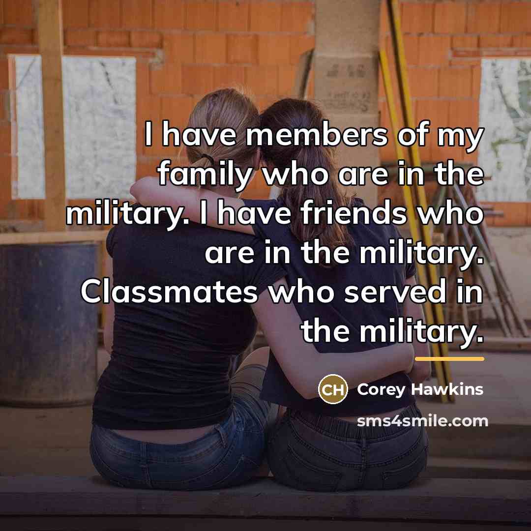 “I have members of my family who are in the…” quote by Corey Hawkins