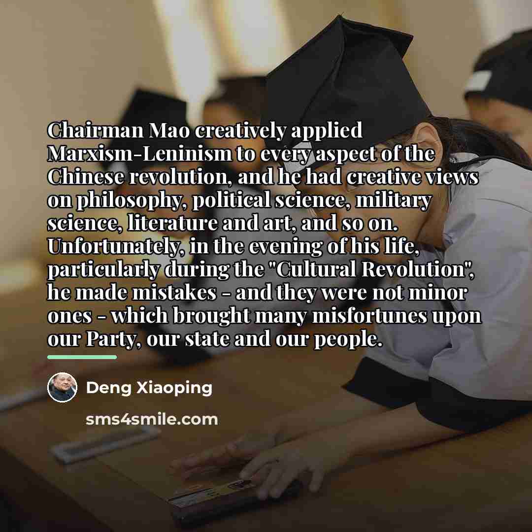 “Chairman Mao creatively applied Marxism-Leninism to every aspect of the…” quote by Deng Xiaoping