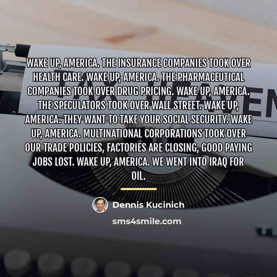 “Wake up, America. The insurance companies took over health care.…” quote by Dennis Kucinich