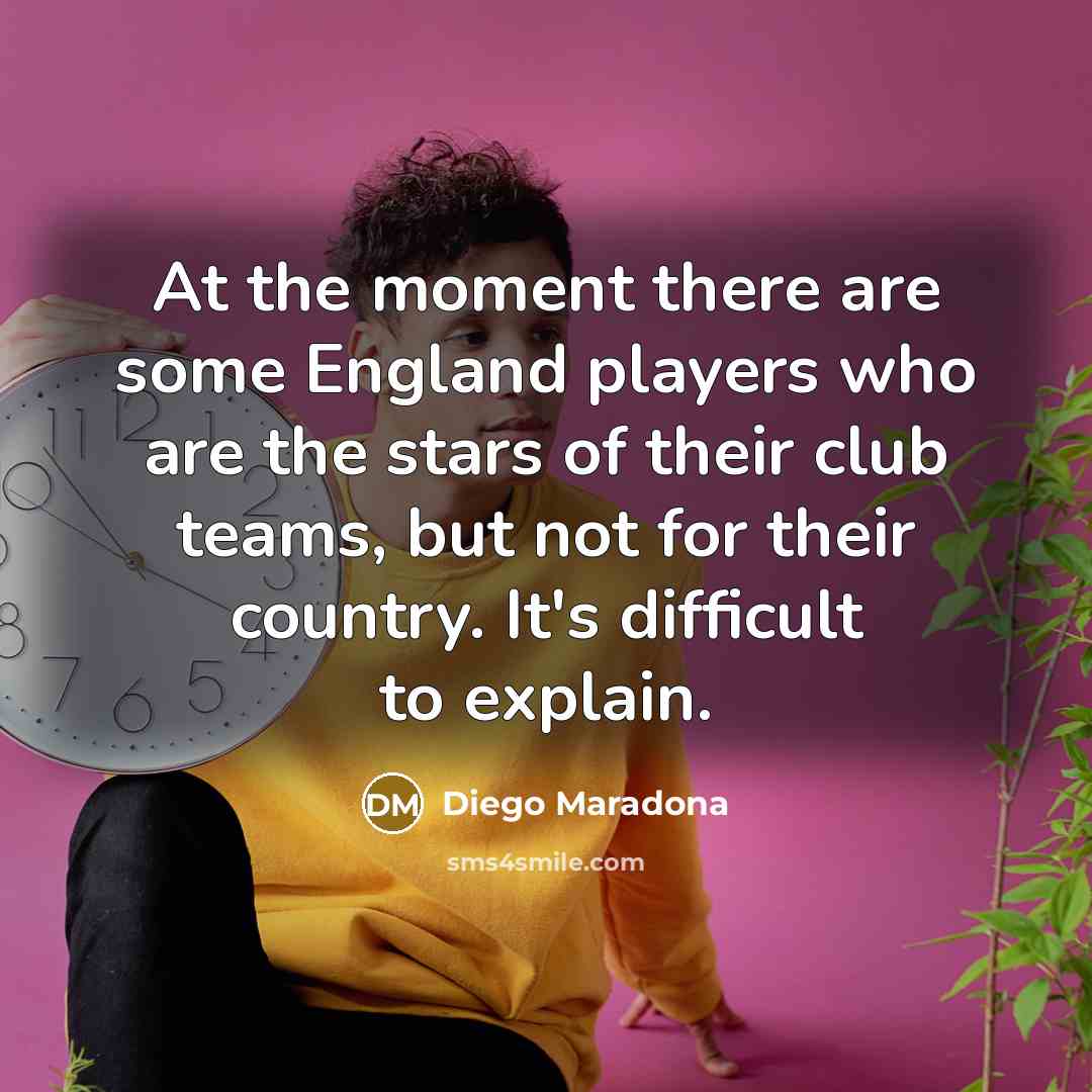 “At the moment there are some England players who are…” quote by Diego Maradona
