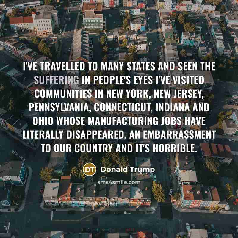 “I've travelled to many states and seen the suffering in…” quote by Donald Trump