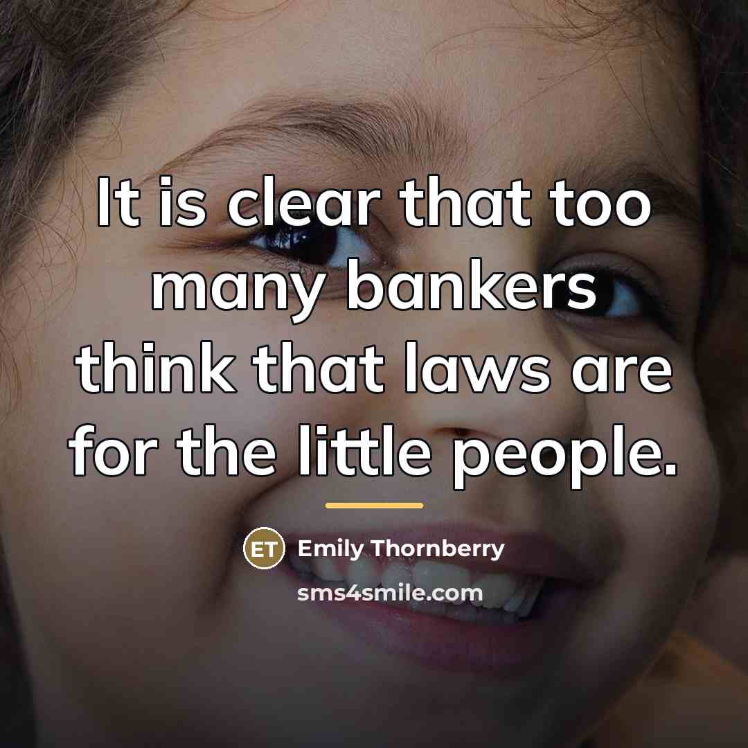 “It is clear that too many bankers think that laws…” quote by Emily Thornberry
