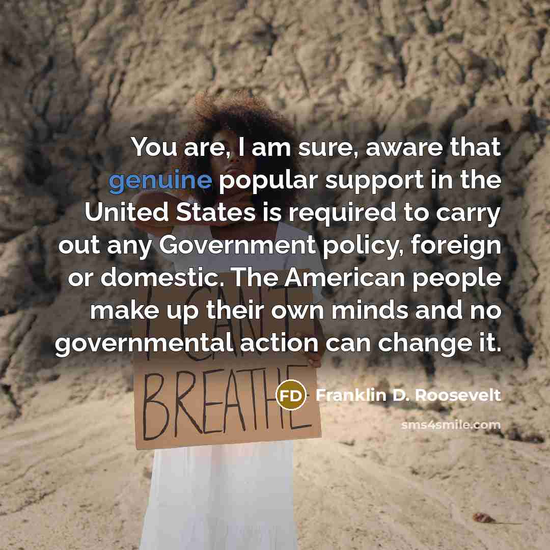 “You are, I am sure, aware that genuine popular support…” quote by Franklin D. Roosevelt