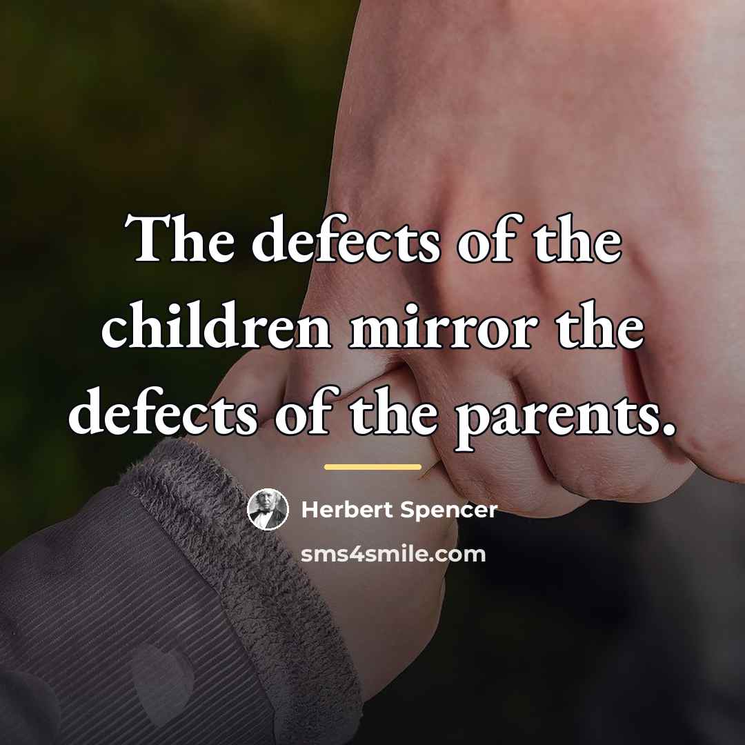 “The defects of the children mirror the defects of the…” quote by Herbert Spencer