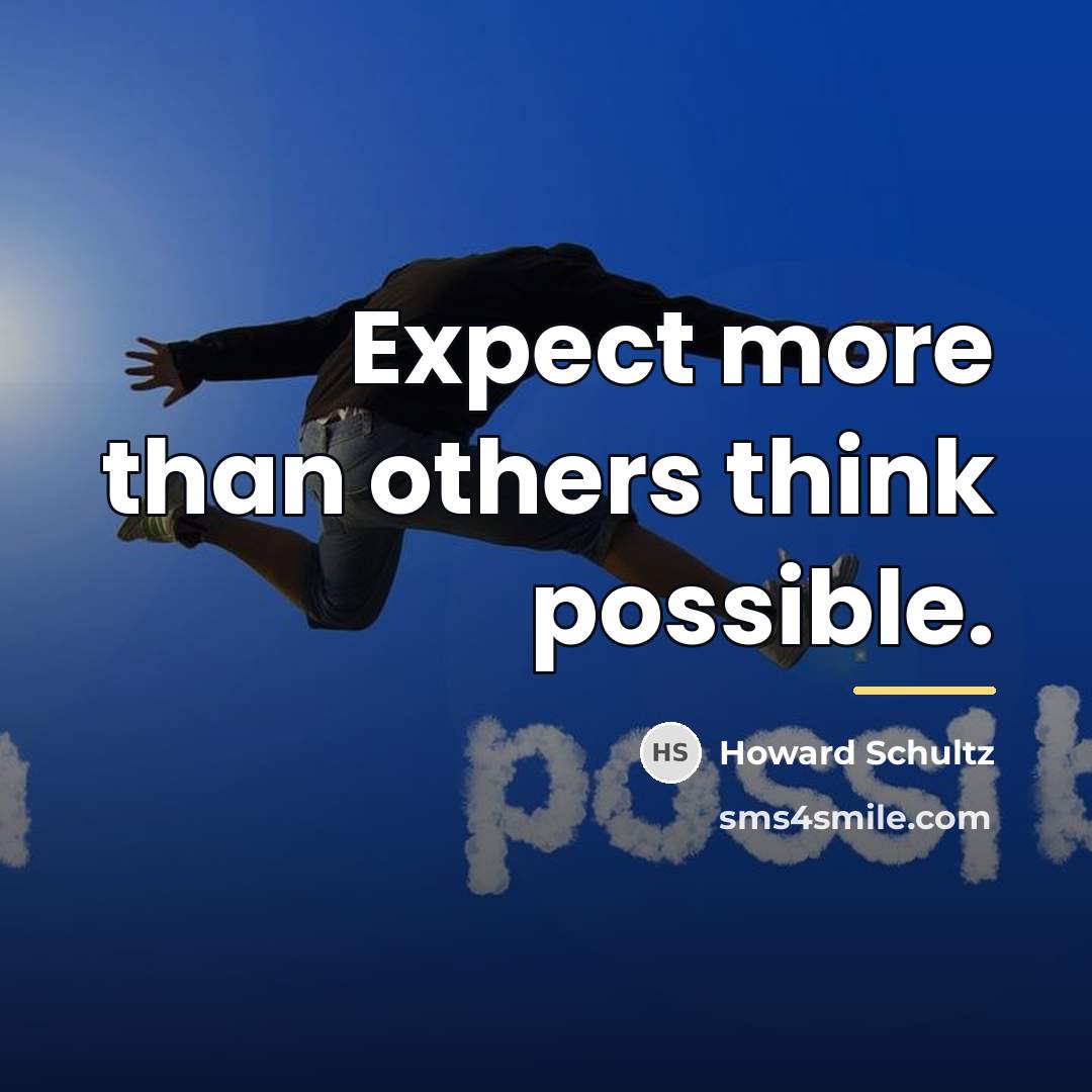 “Expect more than others think possible.…” quote by Howard Schultz