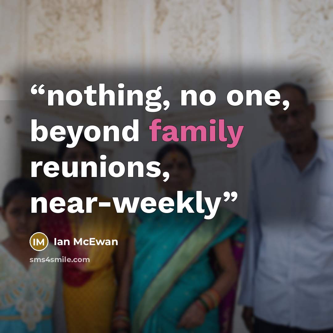 “nothing, no one, beyond family reunions, near-weekly” quote by Ian McEwan