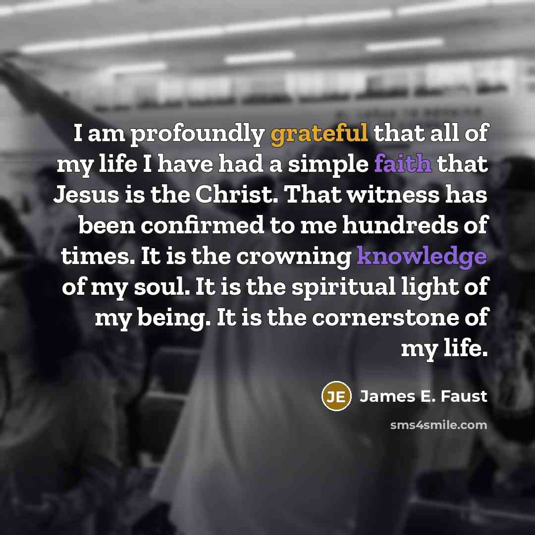 “I am profoundly grateful that all of my life I…” quote by James E. Faust