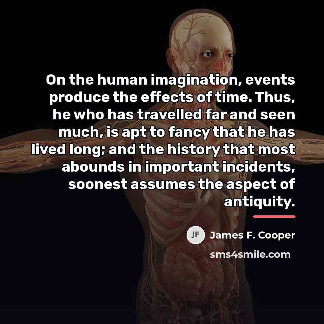 “On the human imagination, events produce the effects of time.…” quote by James F. Cooper