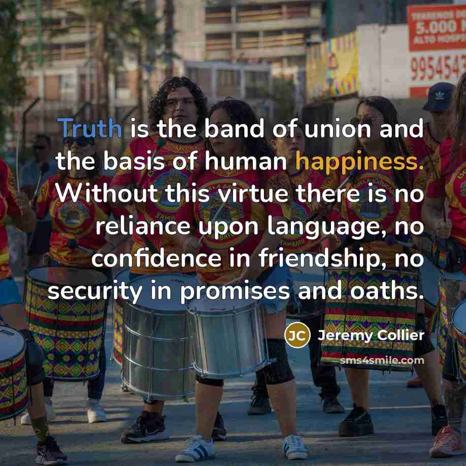 “Truth is the band of union and the basis of…” quote by Jeremy Collier