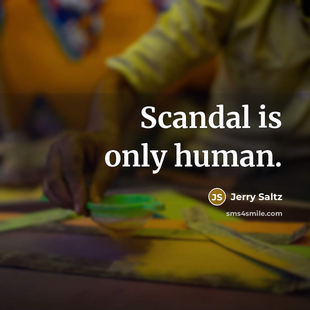 “Scandal is only human.…” quote by Jerry Saltz