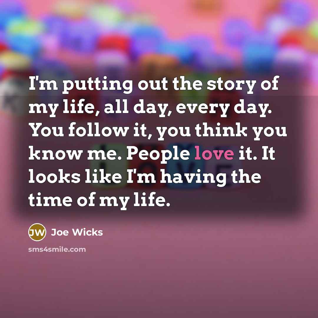 “I'm putting out the story of my life, all day,…” quote by Joe Wicks