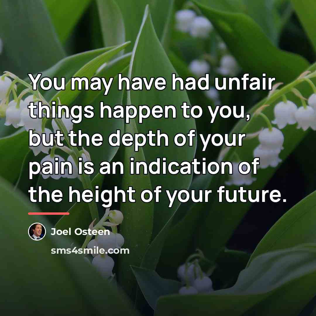 “You may have had unfair things happen to you, but…” quote by Joel Osteen