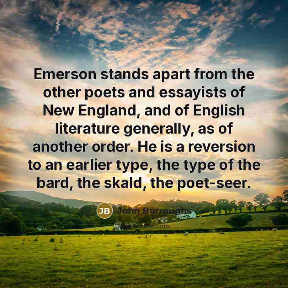 “Emerson stands apart from the other poets and essayists of…” quote by John Burroughs