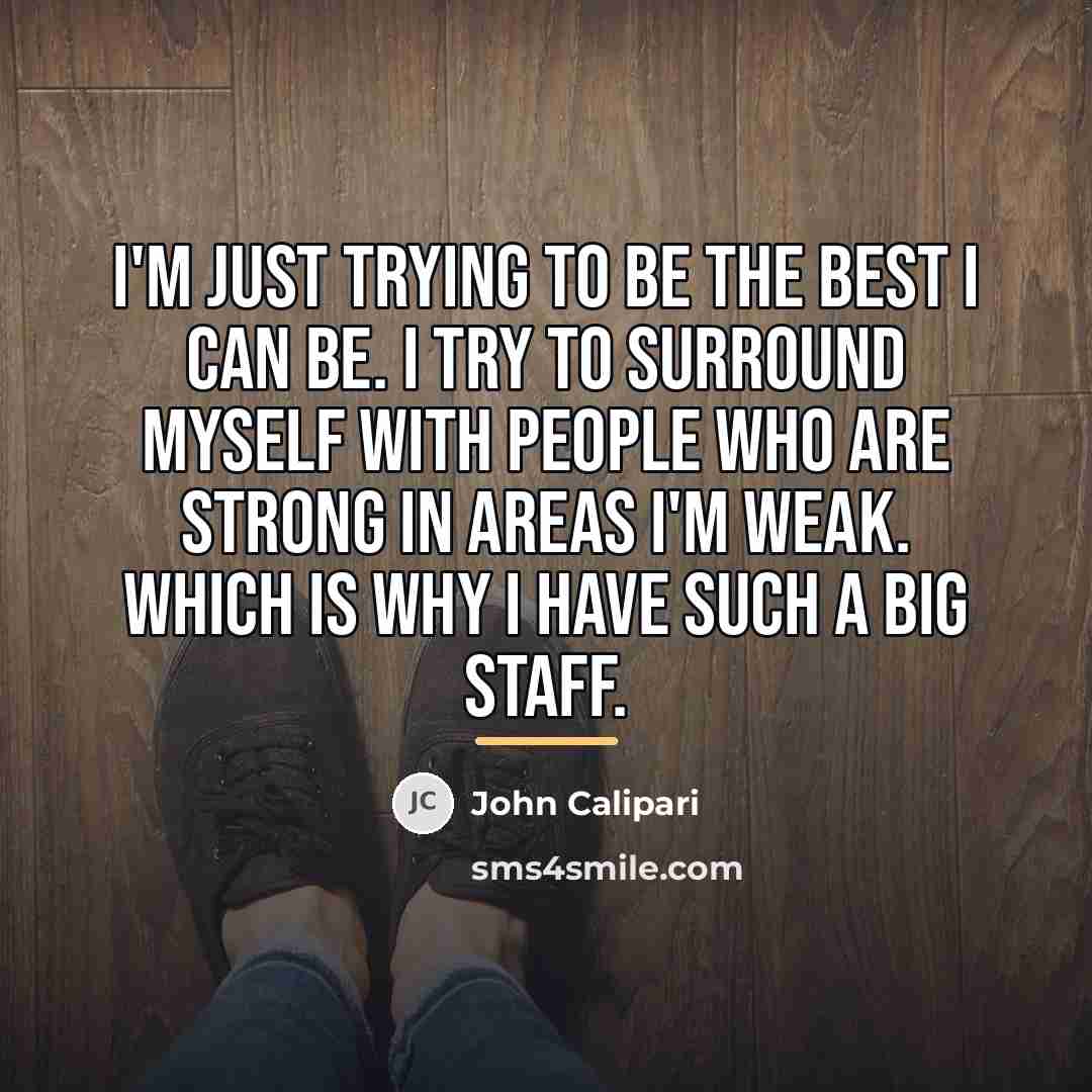 “I'm just trying to be the best I can be.…” quote by John Calipari