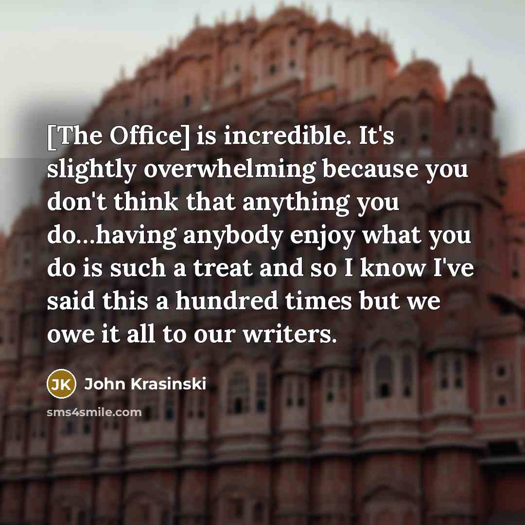 “[The Office] is incredible. It's slightly overwhelming because you don't…” quote by John Krasinski