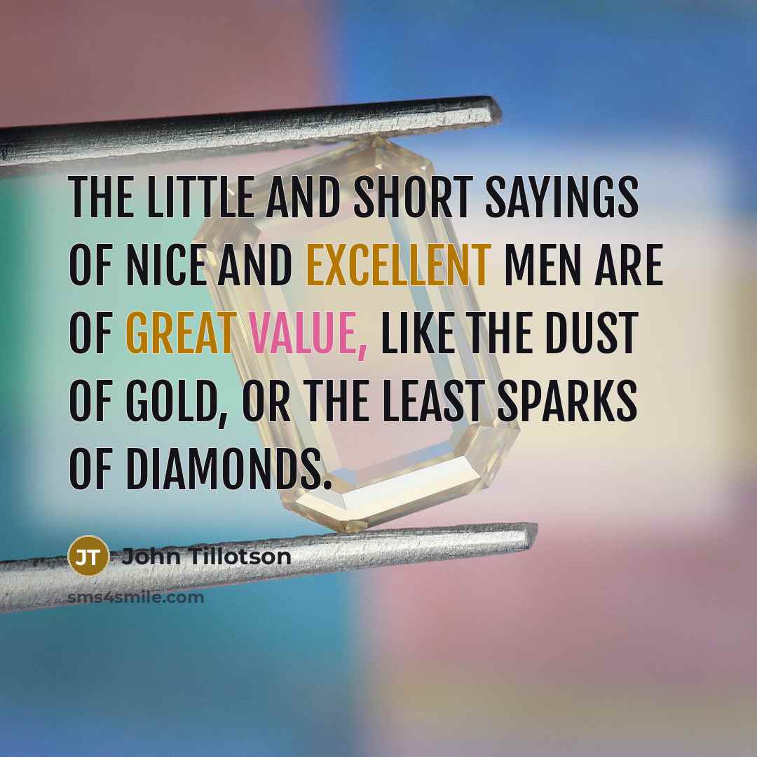 “The little and short sayings of nice And excellent men…” quote by John Tillotson