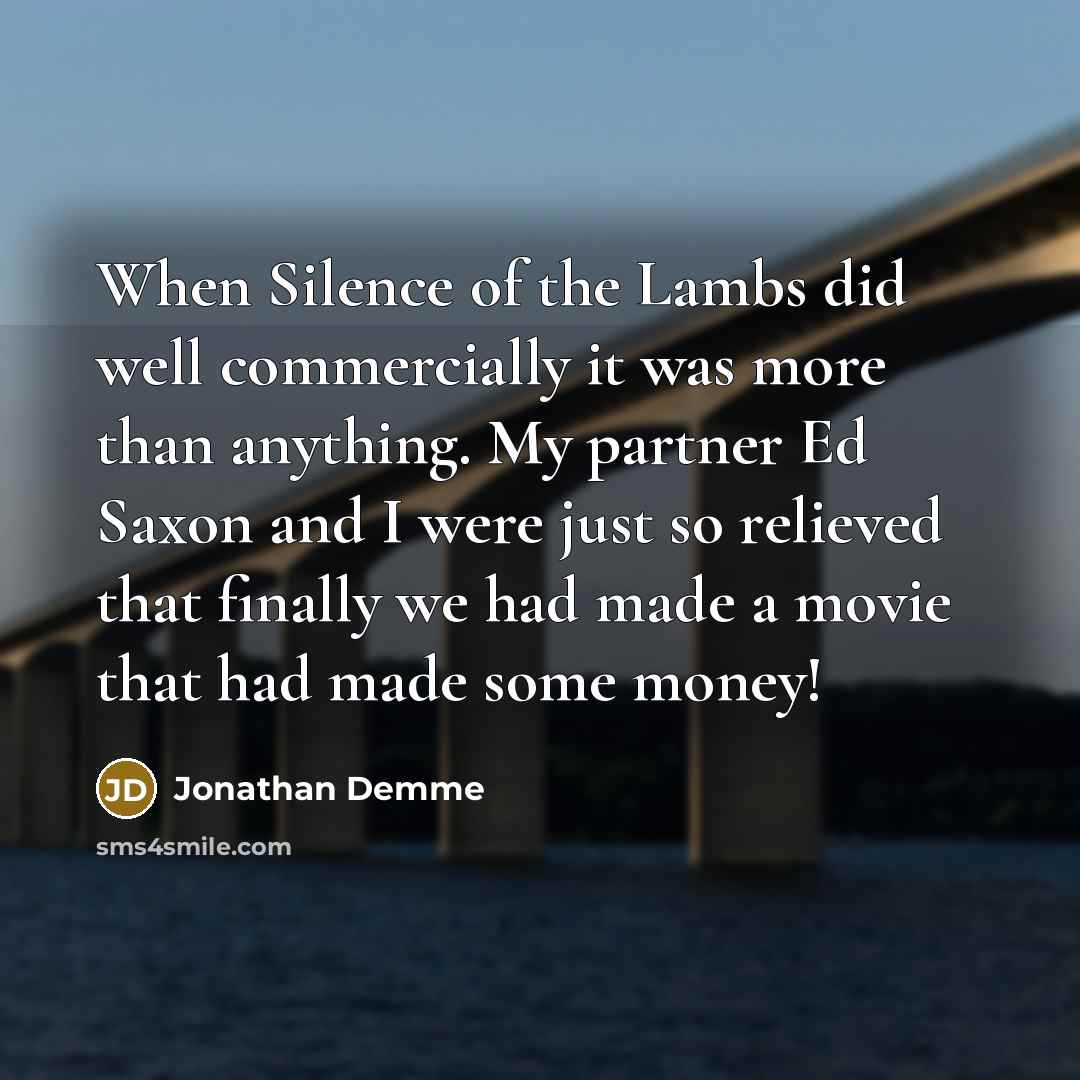 “When Silence of the Lambs did well commercially it was…” quote by Jonathan Demme