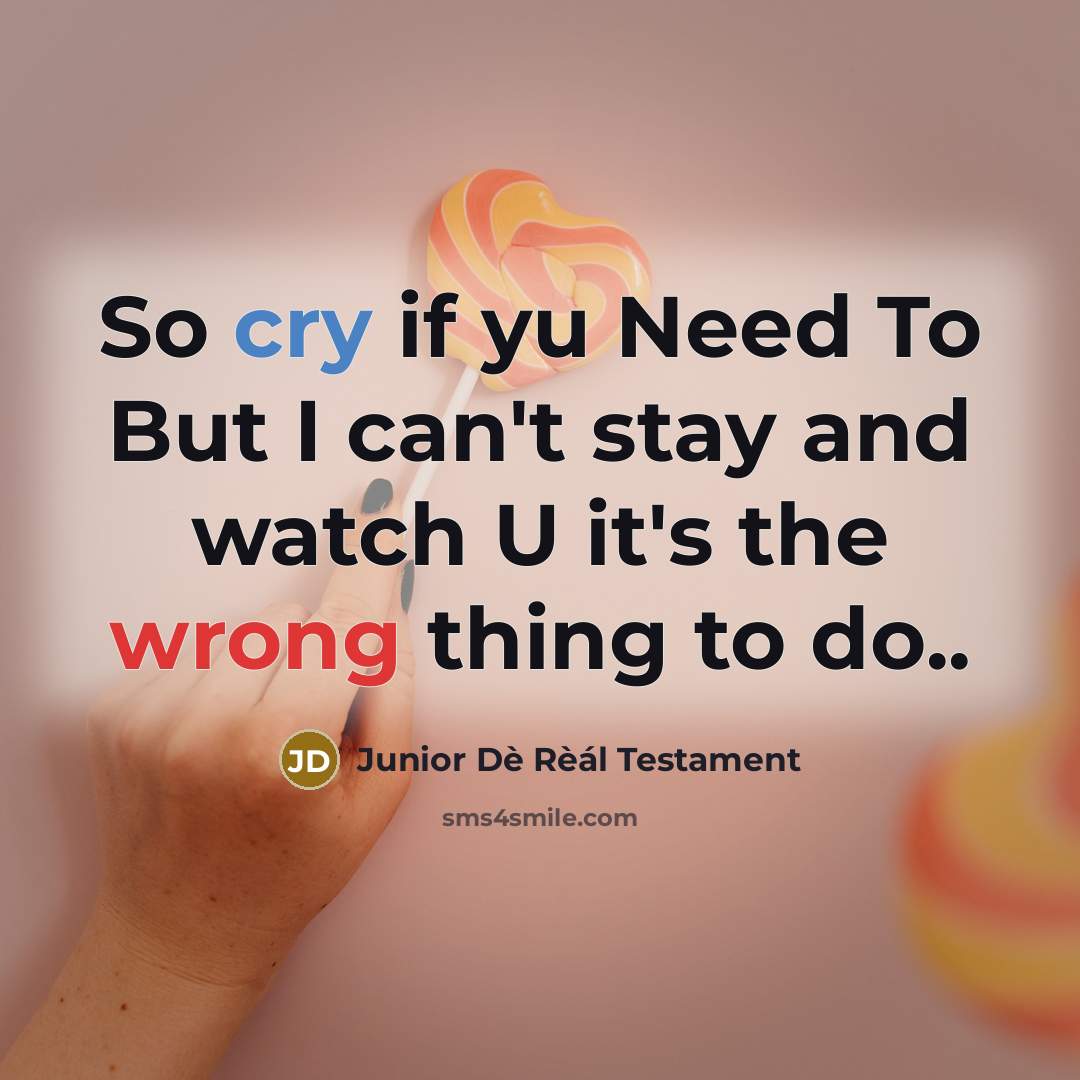 “So cry if yu Need To But I can't stay…” quote by Junior Dè Rèál Testament