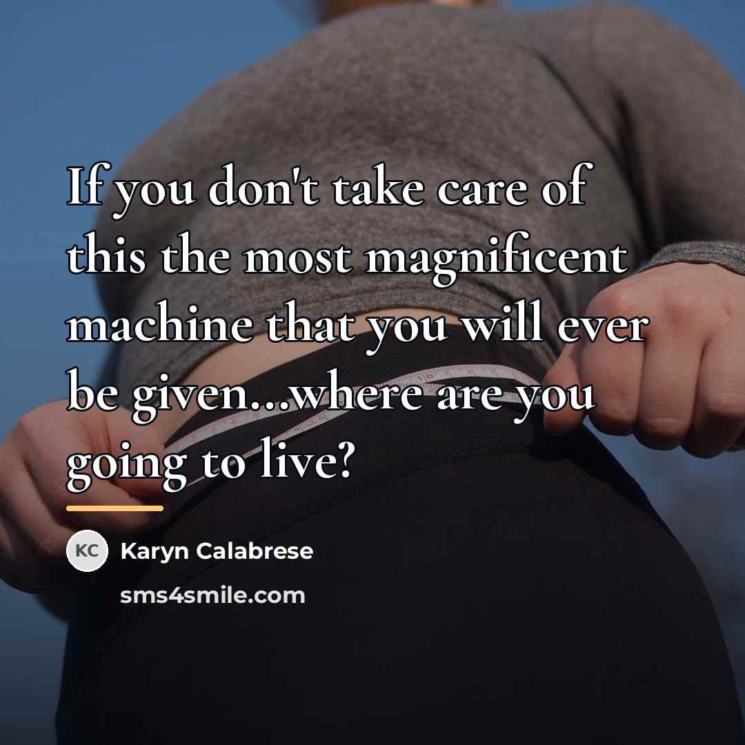 “If you don't take care of this the most magnificent…” quote by Karyn Calabrese